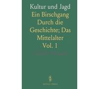 Kultur und Jagd: Ein Birschgang Durch die Geschichte; Das Mittelalter