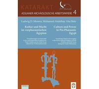 Kultur und Macht im vorpharaonischen Ägypten: Visualisierungen von Herrschaft in der sozio-kulturellen Peripherie des Wadi el Malik und des Wadi Nacam ... and Wadi Nacam during the Fourth Millennium
