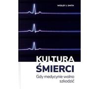 Kultura śmierci - Wesley J. Smith (livre en polonais)