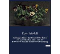 Kulturgeschichte Der Neuzeit Die Krisis Der Europäischen Seele Von Der Schwarzen Pest Bis Zum Ersten Weltkrieg