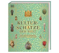 Kulturschätze der Welt: Über 200 Meisterwerke von der Frühzeit bis heute. Ein einzigartiges Museumserlebnis für die ganze Familie in Buchform