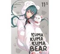 Kuma Kuma Kuma Bear Light Novel Vol. 11.5 by Kumanano Kumanano (Auteur)
