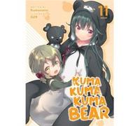 Kuma Kuma Kuma Bear Light Novel Vol. 11 by Kumanano Kumanano (Auteur)