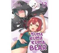 Kuma Kuma Kuma Bear Light Novel Vol. 13 by Kumanano Kumanano (Auteur)