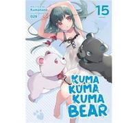 Kuma Kuma Kuma Bear Light Novel Vol. 15 by Kumanano Kumanano (Auteur)