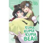 Kuma Kuma Kuma Bear (Light Novel) Vol. 16