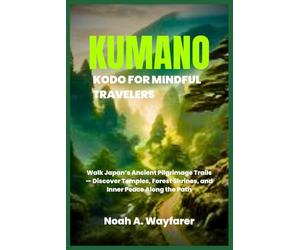 Kumano Kodo for Mindful Travelers: Walk Japan’s Ancient Pilgrimage Trails - Discover Temples, Forest Shrines, and Inner Peace Along the Path