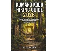 KUMANO KODO HIKING GUIDE 2026: Route Planning, Trail Navigation, and Cultural Insights for Japan's Sacred Kii Peninsula