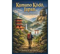 Kumano Kōdō, Japan Hiking Guide 2026: Your Guide to Sacred Trails, Onsen Towns, Scenic Hikes, Must see Shrines & Hidden Gems in Japan’s Kii Peninsula.