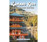 Kumano Kodo Trail Hiking Guide 2025/2026: Plan Your Perfect Walk Through Japan’s Sacred Mountains with Routes, Inns, Food & Travel Tips