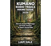KUMANO KODO TRAILS HIKING GUIDE 2026: Discover Ancient Pilgrimages and Scenic Journeys on Japan’s Sacred Paths