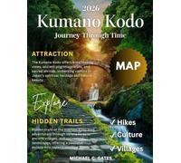 KUMANO KODO TRAVEL GUIDE 2026: Explore Japan’s Pilgrimage Route, Ancient Temples, Spiritual Wonders, Majestic Mountains, Hidden Villages, and Rich Cultural Heritage in the Heart of the Kumano Region.