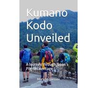 Kumano Kodo Unveiled: A Journey through Japan’s Pilgrim Heritage