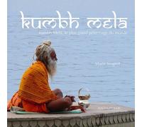 KUMBH MELA, le plus grand pèlerinage du monde