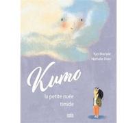 Kumo, la petite nuée timide Kyo Maclear (Auteur), Nathalie Dion (Illustration), Nicholas Aumais (Traduction)