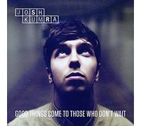 Kumra,Josh - Good Things Come to Those Who Don't Wait [Import]
