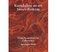Kundalini as an Inner System: From Reactivity to Coherence