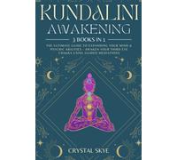 Kundalini Awakening: 3 Books In 1: The Ultimate Guide To Expanding Your Mind & Psychic Abilities - Awaken Your Third Eye Chakra Using Guided Mediations (Psychic Spirituality)