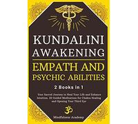 Kundalini Awakening, Empath And Psychic Abilities - 2 Books In 1