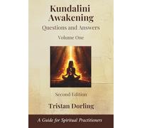 Kundalini Awakening - Questions and Answers: A Guide for Spiritual Practitioners: Volume One