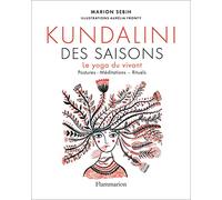 Kundalini des saisons: Le yoga du vivant (Postures - Méditations - Rituels)