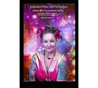 KUNDALINI FROM HELL TO HEAVEN: Wisdom From The Completed Journey Of Ganga Karmokar