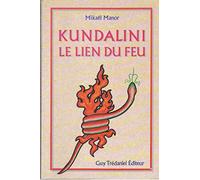 Kundalini le lien du feu: Kundilani-yoga et tantra blanc...