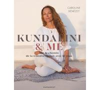 Kundalini & me: Sur le chemin de la transformation avec le yoga