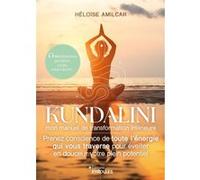Kundalini, mon manuel de transformation intérieure Héloïse Amilcar (Auteur)