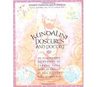 Kundalini Postures and Poetry: An Illustrated Handbook of Classic Yoga Poses As Taught by the Master, Yogibhajan