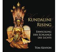 Kundalini Rising. Erweckung der Schlange des Lichts