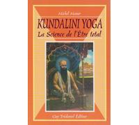 Kundalini yoga : La science de l'être total