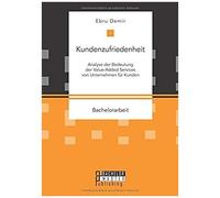 Kundenzufriedenheit: Analyse Der Bedeutung Der Value-Added Services Von Unternehmen Für Kunden