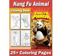 Kung Fu Animal Coloring Book: 25+ Coloring Pages Cute Kung Fu Animals - Easy & Fun Coloring Pages for Kids Ages 4-10 | Bold Lines, Action Scenes, Perfect Gift for Boys and Beginners