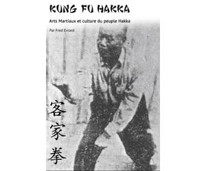 Kung Fu Hakka: Arts martiaux et culture du peuple Hakka