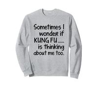 Kung Fu I Wonder Funny Martial Arts Fighting Sifu Students Sweatshirt