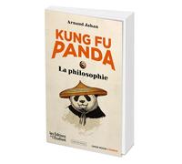 Arnaud Jahan – Kung Fu Panda : la philosophie – Essai – Broché