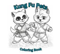 Kung Fu Pets: A Whirlwind Of Animal Martial Arts Coloring Boo: 8.5" X 8.5" - 55 Different Kung Fu Pets.: Unleash Your Creativity With Adorable Kung Fu ... All Ages. (Kung Fu Animals Coloring Books)