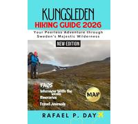 KUNGSLEDEN HIKING GUIDE 2026: Your Peerless Adventure through Sweden’s Majestic Wilderness