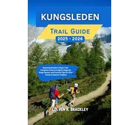 Kungsleden Trail Guide 2025 - 2026: Exploring Sweden’s King’s Trail - Complete Cultural Insights, Stage-by-Stage Routes, and Practical Tips for First-Timers & Veteran Trekkers