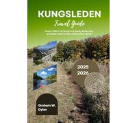 Kungsleden Travel Guide 2025 - 2026: Sweden’s Wildest Trail Through Arctic Beauty, Mountain Huts, and Reindeer Country for Hikers Chasing Silence and Soul