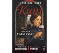 Kuni und der Silberdolch (Schwaz, 1525): Die Frau, die das mörderische Komplott von Schwaz aufdeckte - und was der reiche Silberadel dazu zu sagen hatte