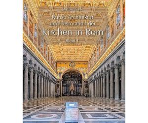 Kunst, Architektur und Dekoration der Kirchen in Rom Band 1: Die sieben Pilgerkirchen