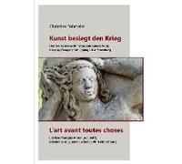 Kunst Besiegt Den Krieg - L'art Avant Toutes Choses