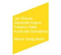 Kunst des Schreibens Strauss, Leo, Kojève, Alexandre, Kittler, Friedrich (Auteur)