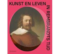 Kunst en leven in Rembrandts tijd