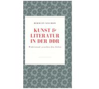 Kunst & Literatur in der DDR: Widerstand zwischen den Zeilen