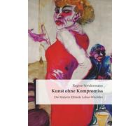 Kunst ohne Kompromiss - Die Malerin Elfriede Lohse-Wächtler