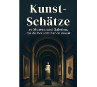 Kunst-Schätze: 50 Museen und Galerien, die du besucht haben musst