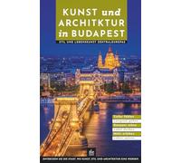 Kunst und Architektur in Budapest: Stil und Lebenskunst Zentraleuropas
